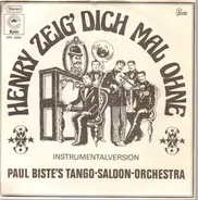 Paul Bistes Tango Saloon Orchestra - Henry Zeig Dich Mal Ohne