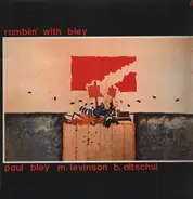 Paul Bley / Mark Levinson / Barry Altschul - Ramblin' With Bley