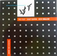 Paul Bley / Steve Swallow / Jimmy Giuffre - The Life Of A Trio: Saturday