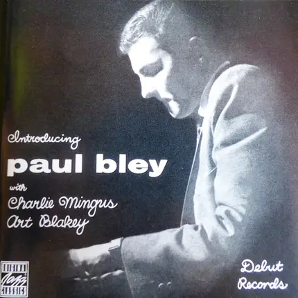 Paul Bley With Charles Mingus , Art Blakey - Introducing Paul Bley