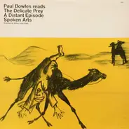 Paul Bowles - Paul Bowles Reads The Delicate Prey / A Distant Episode