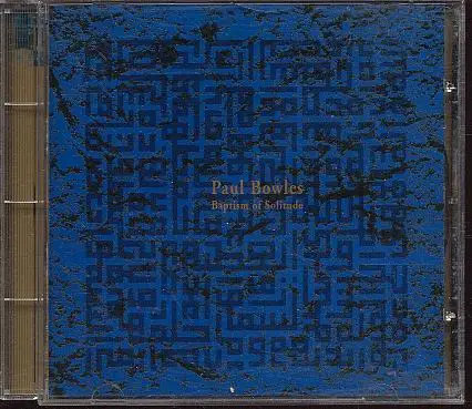 Paul Bowles - Baptism of Solitude