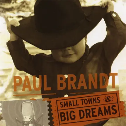 Paul Brandt - Small Towns & Big Dreams