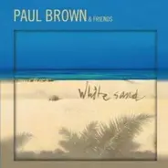 Paul Brown & Friends Of Paul Brown - White Sand