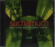 Paul Cebar & The Milwaukeeans - Suchamuch - Live