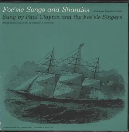 Paul Clayton And The Foc'sle Singers - Foc'sle Songs And Shanties: Sung By Paul Clayton And The Foc'sle Singers