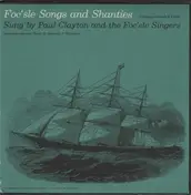 Paul Clayton - Foc'sle Songs And Shanties: Sung By Paul Clayton And The Foc'sle Singers