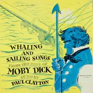 Paul Clayton - Whaling And Sailing Songs (From The Days Of Moby Dick)