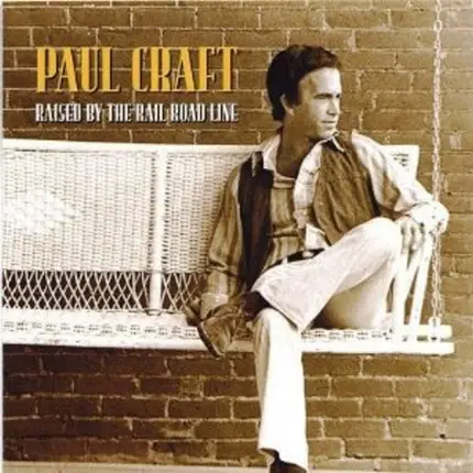 Paul Craft - Raised By The Railroad Line