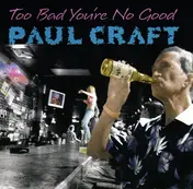 Paul Craft - Too Bad You're No Good