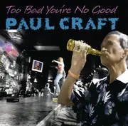 CD - Paul Craft - Too Bad You're No Good
