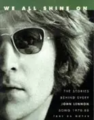 Paul Du Noyer - We All Shine on: Stories Behind John Lennon's Songs