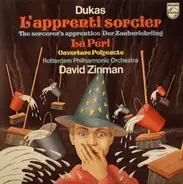 Paul Dukas - Rotterdams Philharmonisch Orkest , David Zinman - L'apprenti Sorcier (The Sorcerer's Apprentice / Der Zauberlehrling) / La Péri / Ouverture Polyeucte