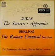 10'' - Paul Dukas / Hector Berlioz ; Orchestre Des Concerts Lamoureux , Ferenc Fricsay - The Sorcerer's Apprentice / The Roman Carnival Overture