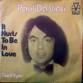 Paul Da Vinci - It Hurts To Be In Love