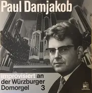 Paul Damjakob - Improvisiert An Der Würzburger Domorgel 3