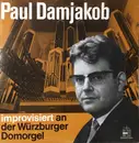 LP - Paul Damjakob - Improvisiert An Der Würzburger Domorgel