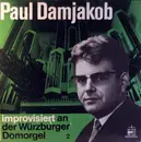 LP - Paul Damjakob - Improvisiert An Der Würzburger Domorgel 2
