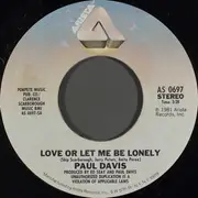 7inch Vinyl Single - Paul Davis - Love Or Let Me Be Lonely / Oriental Eyes