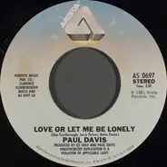 Paul Davis - Love Or Let Me Be Lonely / Oriental Eyes