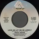 7inch Vinyl Single - Paul Davis - Love Or Let Me Be Lonely / Oriental Eyes