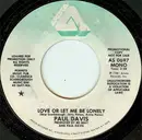 7inch Vinyl Single - Paul Davis - Love Or Let Me Be Lonely