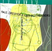 CD - Paul Dresher & Ned Rothenberg - Opposites Attract