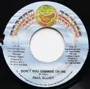 7inch Vinyl Single - Paul Elliot - Don't You  Change On Me