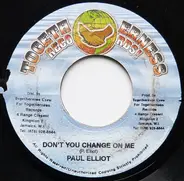 Paul Elliot - Don't You  Change On Me