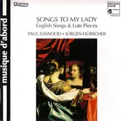 CD - Paul Esswood , Jürgen Hübscher - Songs To My Lady (English Songs & Lute Pieces)