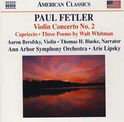 CD - Paul Fetler - Aaron Berofsky • Thomas H. Blaske • Ann Arbor Symphony Orchestra • Arie Lipsky - Violin Concerto No. 2 • Capriccio • Three Poems By Walt Whitman