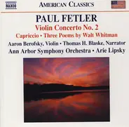 Paul Fetler - Aaron Berofsky • Thomas H. Blaske • Ann Arbor Symphony Orchestra • Arie Lipsky - Violin Concerto No. 2 • Capriccio • Three Poems By Walt Whitman