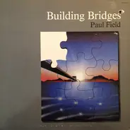 Paul Field - Building Bridges