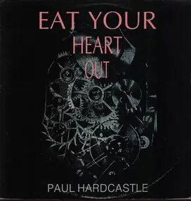 Paul Hardcastle - Eat Your Heart Out / Rain Forest