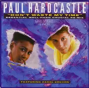 12inch Vinyl Single - Paul Hardcastle Featuring Carol Kenyon - Don't Waste My Time (Essential Well-Hard Crucial Re-Mix)