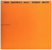Paul Hartnoll - Please (ft.Robert Smith)