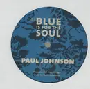 12inch Vinyl Single - Paul Johnson - Blue Is For The Soul