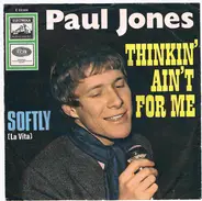 Paul Jones - Thinkin' Ain't For Me