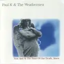 CD - Paul K. & The Weathermen - Now And At The Hour Of Our Death, Amen