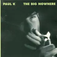 Paul K - The Big Nowhere