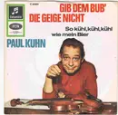 7inch Vinyl Single - Paul Kuhn - Gib Dem Bub' Die Geige Nicht