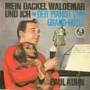 7inch Vinyl Single - Paul Kuhn - Mein Dackel Waldemar Und Ich / Der Pianist Vom Grand-Hotel