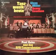 LP - Paul Kuhn Und SFB Tanzorchester - Tanzmusik Heute: Glenn Miller & Benny Goodman (Originalaufnahmen Aus Der Gleichnamigen SFB-Fernsehserie)
