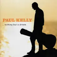 Paul Kelly - ...Nothing But A Dream