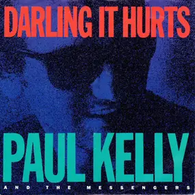 Paul Kelly - Darling It Hurts