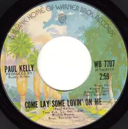 Paul Kelly - Come Lay Some Lovin' On Me / Come By Here