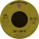 7inch Vinyl Single - Paul Kelly - Don't Burn Me / Love Me Now