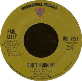 Paul Kelly - Don't Burn Me / Love Me Now