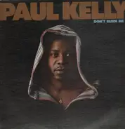 Paul Kelly - Don't Burn Me