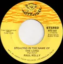 7inch Vinyl Single - Paul Kelly - Stealing In The Name Of The Lord / The Day After Forever